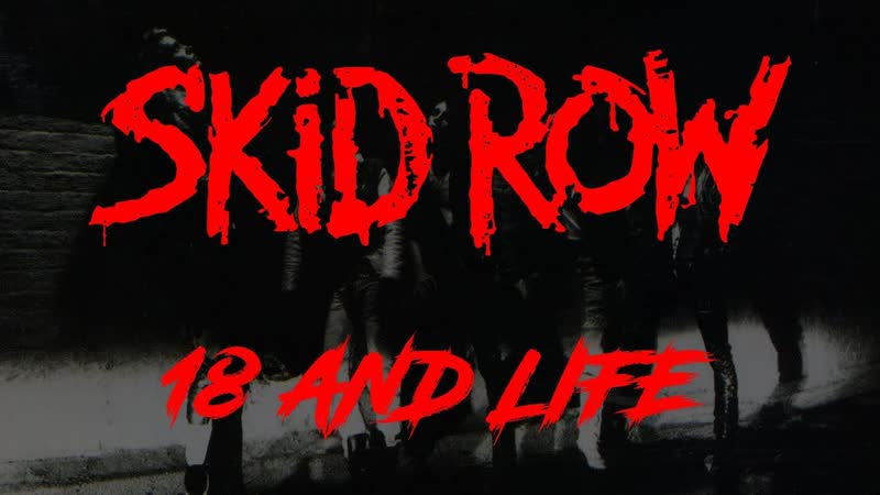Skid Row 18 And