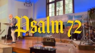 Reckoning With An Endless Limitless King  |  Psalm 72  |  Gregg Heinsch  |  A.D. July 17, 2022