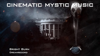 Bright Burn |  Cinematic Mystic Music