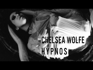 Chelsea Wolfe - Hypnos
