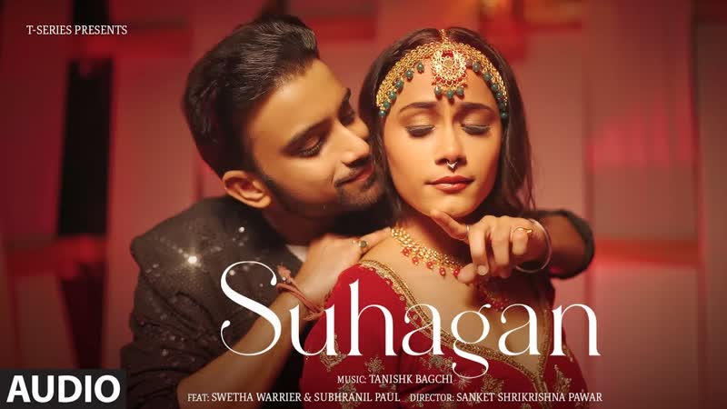 Suhagan ( Full Audio): Tanishk Bagchi, New Hindi Song, T