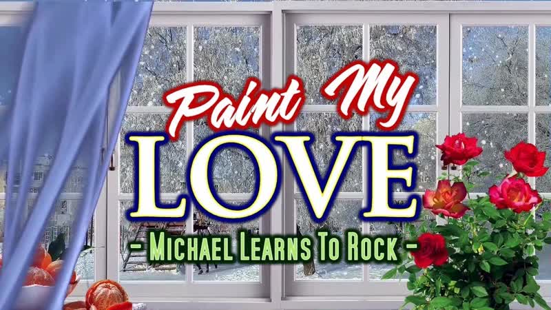 Paint My Love Michael Learns To Rock ( KARAOKE