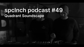 spclnch podcast #49 / Quadrant Soundscape