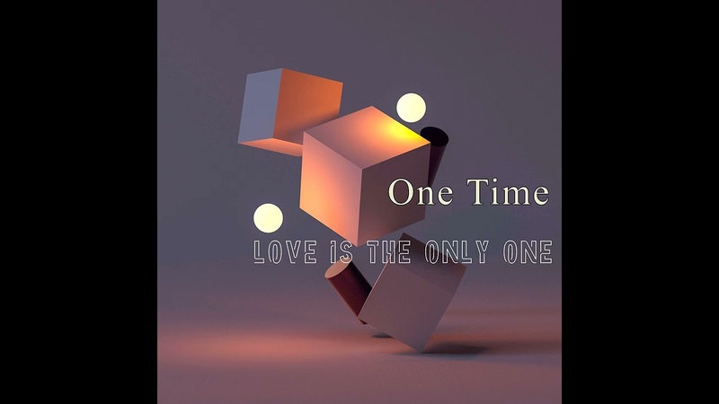 One Time Love is the Only One,