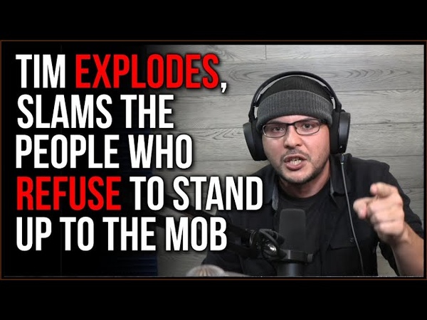 Tim EXPLODES, Slams The People Who REFUSE To Stand Up To The