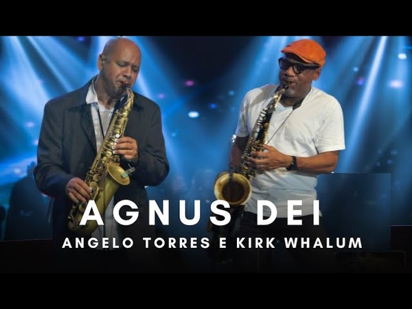 AGNUS DEI Angelo Torres e Kirk Whalum Instrumental SAX ( DVD Minha História OFICIAL