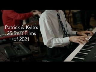 Patrick & Kyle’s 25 Best Films of 2021