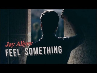 Jay Aliyev - Feel Something (Original Mix) #SighOfSoul