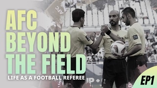 AFC Beyond The Field - Life as a Football Referee | Episode 1 - The Journey Begins