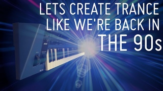 Lets create trance like we're back in the 90's (Yamaha CS1x,TR-909,Dexed,  SH-101,JV-1080,Korg M1)