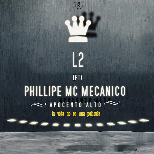 l2 альбом La Vida No Es una Película (feat. Phillipe MC Mecanico Apocento Alto)