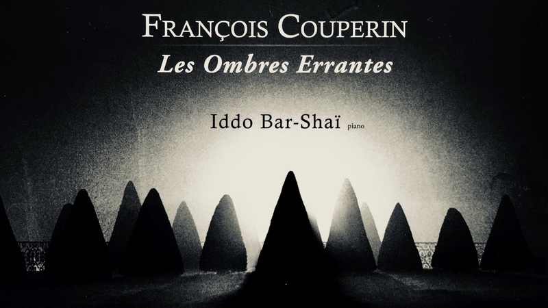 François Couperin Les Ombres Errantes + Presentation (reference recording : Iddo Bar
