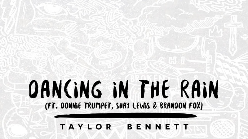 Taylor Bennett Dancing in the Rain (ft. Donnie Trumpet, Shay Lewis Brandon