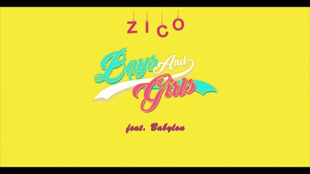 지코( ZICO) Boys and Girls ( Feat. Babylon) Official Music