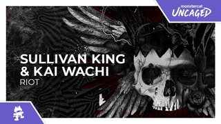 Sullivan King & Kai Wachi - Riot Monstercat Release