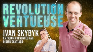 Révolution vertueuse avec Ivan Skybyk et Didier Santiago
