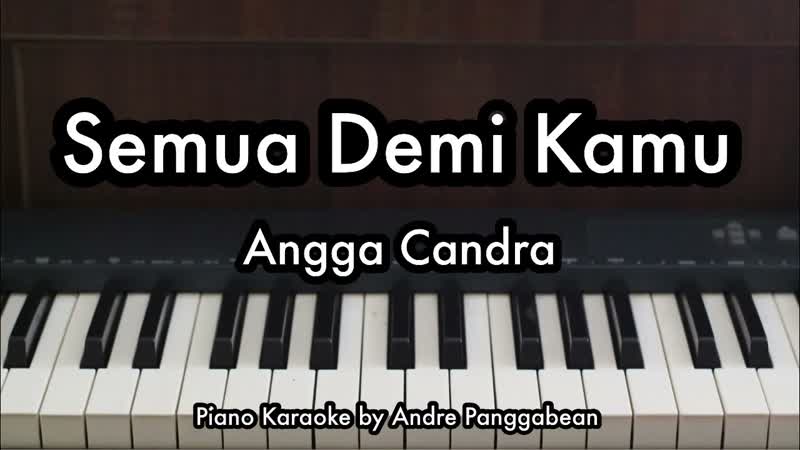 Semua Demi Kamu Angga Candra, Piano Karaoke by Andre