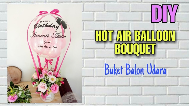 DIY HOT AIR BALLOON BOUQUET, Buket Balon