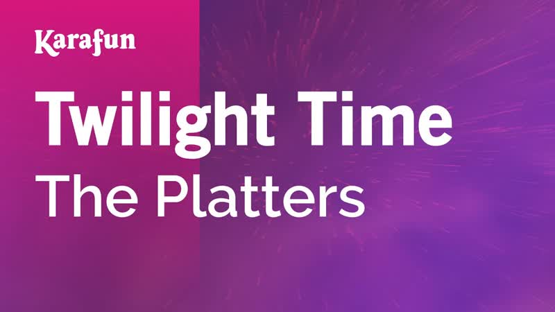 Twilight Time The Platters, Karaoke Version, Kara