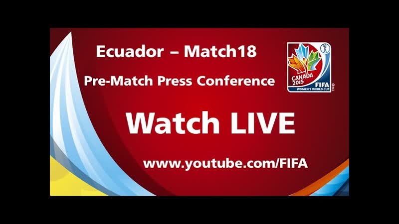 ECUADOR Match 18 Pre Match Press